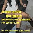Urban Angel Rap Beats for Weight Loss Headphone Free Subliminal by Dr. Jane Ma'ati Smith C.Hyp. Msc.D.