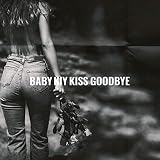 Kiss Goodbye Baby Kiy