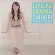 LIFE AS CINEMA　 (MV CLIP + Live DVD)