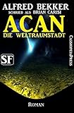 Brian Carisi SF Roman: Acan - Die Weltraumstadt (German Edition)