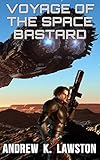 Voyage of the Space Bastard (English Edition)