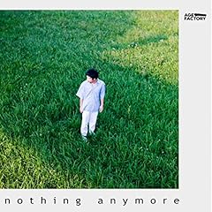 nothing anymore / Age Factory