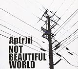 NOT BEAUTIFUL WORLD