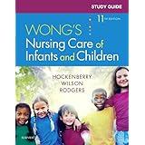 Study Guide for Wong's Nursing Care of Infants and Children