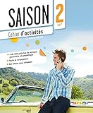 Cover of Saison. Méthode de français. Niveaux A2-B1. Cahier d'activité. Per le Scuole superiori. Con CD Audio. Con e-book. Con espansione online: Saison 2 : Cahier D'activites (A2-B1) + CD Audio