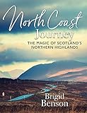 North Coast Journey: The Magic of Scotland’s Northern Highlands