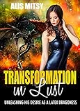 Transformation in Lust: Unleashing His Desire as a Latex Dragoness (English Edition)