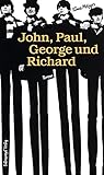 John, Paul, George und Richard: Roman (German Edition)
