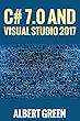 C# 7.0 AND VISUAL STUDIO 2017 (English Edition)
