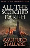 All The Scorched Earth (The French Bastard Book 3) (English Edition)