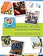 Eat Healthy, Be Active: Community Workshops