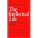 The Intellectual Life: Its Spirit, Conditions, Methods