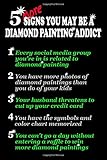 5 More Signs You May Be a Diamond Painting Addict: [Expanded Version] Log Book to Track DP Art Projects (Expanded Organizer Notebook to Track Even More DP Details)