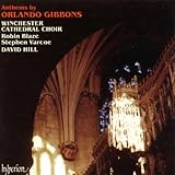Anthems by Orlando Gibbons / Hill, Winchester Cathedral Choir