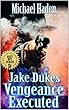 Jake Dukes: Vengeance Executed: The Trail To Retribution: The Guns of Long Justice: The New Edition: A Western Adventure From The Author Featured in "Shorty: ... Tribute to Paul Thompson" (English Edition)