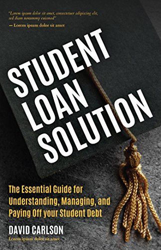 Student Loan Solution: The Essential Guide for Understanding, Managing, and Paying Off your Student Debtの表紙