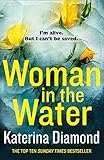 Woman in the Water: The gripping twisty new thriller from the Sunday Times bestseller (English Edition)