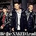 Be the Naked(初回限定盤B)
