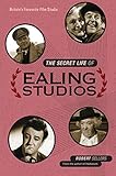The Secret Life of Ealing Studios: Britain's favourite film studio