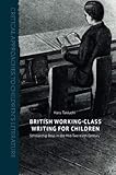 British Working-Class Writing for Children: Scholarship Boys in the Mid-Twentieth Century (Critical Approaches to Children's Literature)