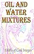 Oil and Water Mixtures: 1000's of Cool Images (English Edition)