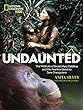 Undaunted: The Wild Life of Biruté Mary Galdikas and Her Fearless Quest to Save Orangutans