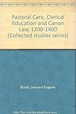 Pastoral Care, Clerical Education and Canon Law, 1200-1400 Pastoral Care, Clerical Education and Canon Law, 1200-1400