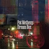 DREAM BOX - PAT METHENY