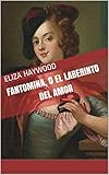 FANTOMINA, O EL LABERINTO DEL AMOR: Historia secreta de un romance entre dos personas de clase (Spanish Edition)