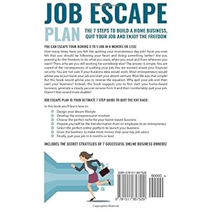 Job Escape Plan: The 7 Steps to Build a Home Business, Quit Your Job & Enjoy the Freedom
