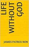 life without god (about believe Book 1) (English Edition)