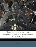 The Spider Web, the Romance of a Flying-Boat War Flight