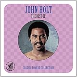 The Best Of John Holt : Classic Lovers Collection [Import]