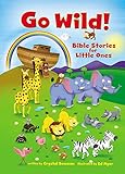 Go Wild! Bible Stories for Little Ones