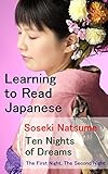 Ten Nights of Dreams: The First Night The Second Night: Learning to Read Japanese: Level 4: Elementary Reading