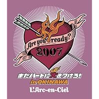 Are you ready? 2007 またハートに火をつけろ! in OKINAWA(Blu-ray Disc)