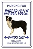 PARKING FOR BORDER COLLIE OWNERS ONLY サインボード：ボーダーコリー オーナー専用 駐車スペース 標識 看板 MADE IN U.S.A [並行輸入品]