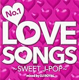 No.1 LOVE SONGS �`SWEET J-POP�` Mixed by DJ ROYAL