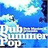 Dub Master X「Dub Master X presents Dub Summer Pop」