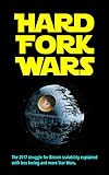 Hard Fork Wars: The 2017 struggle for Bitcoin Scalability explained with less boring and more Star Wars (English Edition)