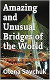 Amazing and Unusual Bridges of the World: Unique places for the best travel (English Edition)