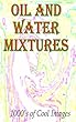 Oil and Water Mixtures : 1000's of Cool Images (English Edition)