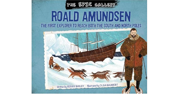 Amazon The Epic Gallery Roald Amundsen Bailey Gerry Baumert Olga History
