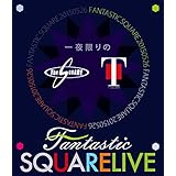 一夜限りのFANTASTIC SQUARE LIVE [Blu-ray]