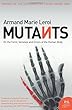 Mutants: On the Form, Varieties and Errors of the Human Body