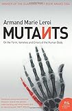 Mutants: On the Form, Varieties and Errors of the Human Body