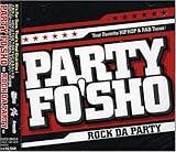 PARTY FO’SHO ×××ROCK DA PARTY×××