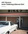 40 Years: Just Talking About Art