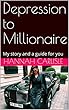 Depression to Millionaire: My lifehack and a guide for you (English Edition)