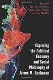 Exploring the Political Economy and Social Philosophy of James M. Buchanan (Economy, Polity, and Society)